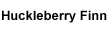 Huckleberry Finn